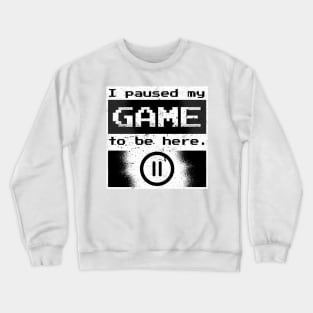 Paused game Crewneck Sweatshirt